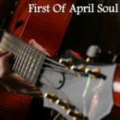 First of April Soul