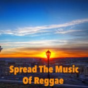 Spread The Music Of Reggae