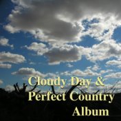 Cloudy Day & Perfect Country Album