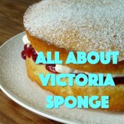 All About Victoria Sponge