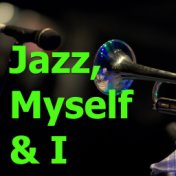 Jazz, Myself & I