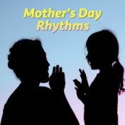 Mother's Day Rhythms