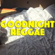 Goodnight Reggae