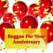 Reggae For Your Anniversary