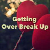 Getting Over Break Up