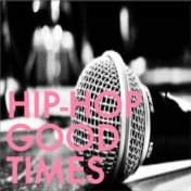 Hip-Hop Good Times