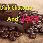 Dark Chocolate And Jazz