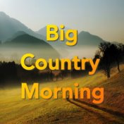 Big Country Morning
