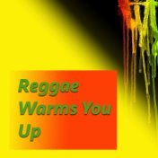 Reggae Warms You Up