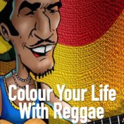 Colour Your Life With Reggae