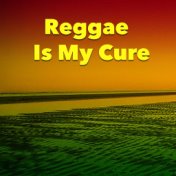 Reggae Is My Cure