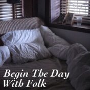 Begin The Day With Folk