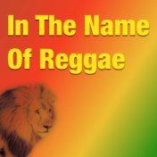 In The Name Of Reggae