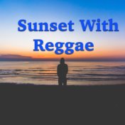 Sunset With Reggae