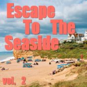 Escape To The Seaside, vol. 2
