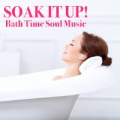 Soak It Up! Bath Time Soul Music