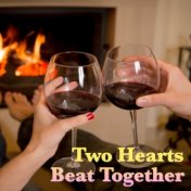 Two Hearts Beat Together