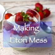 Making Eton Mess