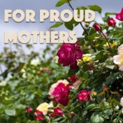 For Proud Mothers
