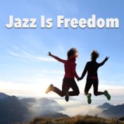 Jazz Is Freedom