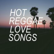 Hot Reggae Love Songs