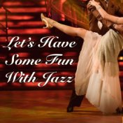 Let's Have Some Fun With Jazz