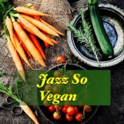 Jazz So Vegan