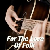 For The Love Of Folk