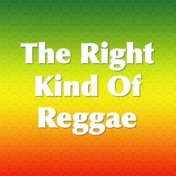 The Right Kind Of Reggae