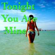 Tonight You Are Mine