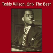 Teddy Wilson, Only the Best