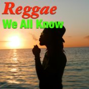 Reggae We All Know