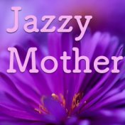 Jazzy Mother