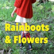 Rainboots And Flowers