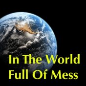 In The World Full Of Mess