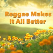 Reggae Makes It All Better