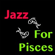 Jazz For Pisces
