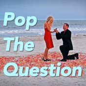 Pop The Question