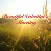 Beautiful Valentine's Morning