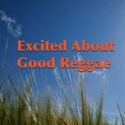 Excited About Good Reggae