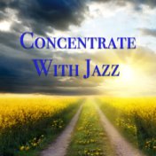 Concentrate With Jazz