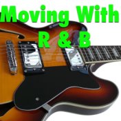 Moving With R & B