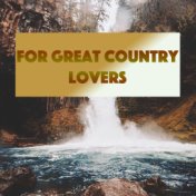 For Great Country Lovers