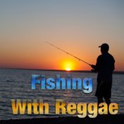 Fishing With Reggae