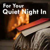 For Your Quiet Night In