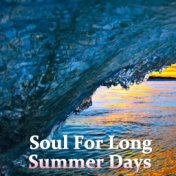 Soul For Long Summer Days