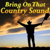 Bring On That Country Sound