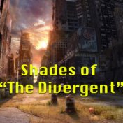 Shades Of ''The Divergent"