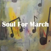 Soul For March
