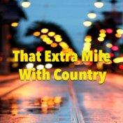 That Extra Mile With Country